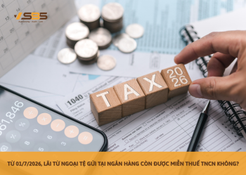 Từ 01/7/2026, lãi từ ngoại tệ gửi ngân hàng còn được miễn thuế TNCN không? Miễn thuế TNCN 5 năm cho các khoản thu nhập nào?